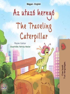 cover image of Az utazó hernyó / The Traveling Caterpillar